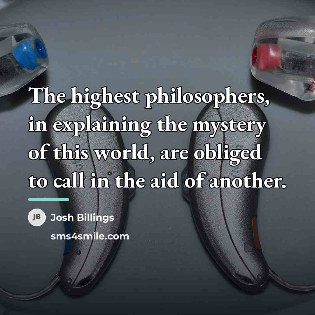 “The highest philosophers, in explaining the mystery of this world,…” quote by Josh Billings