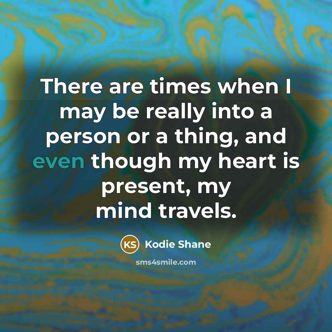 “There are times when I may be really into a…” quote by Kodie Shane