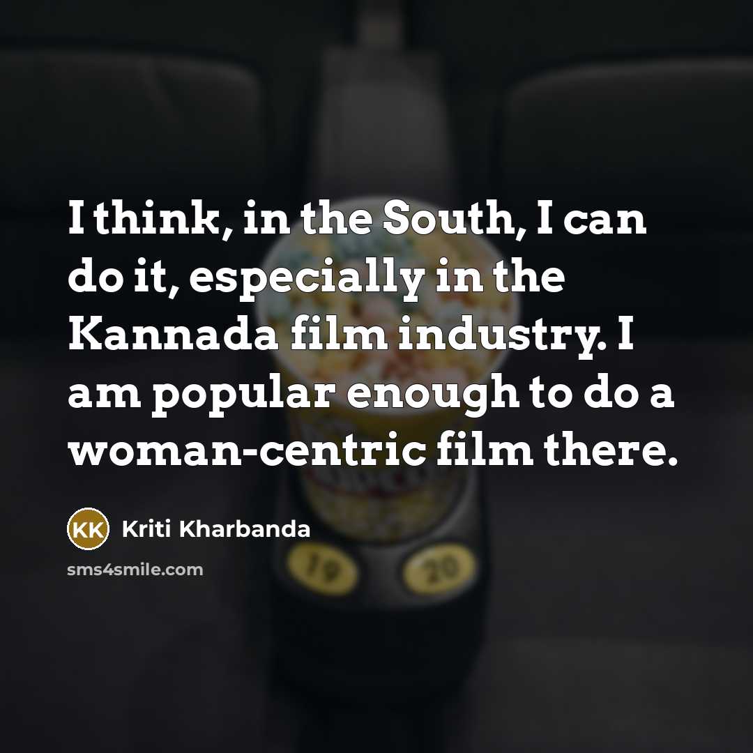 “I think, in the South, I can do it, especially…” quote by Kriti Kharbanda