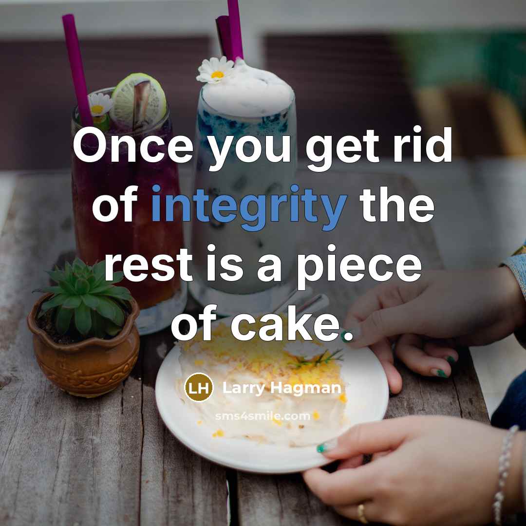 “Once you get rid of integrity the rest is a…” quote by Larry Hagman