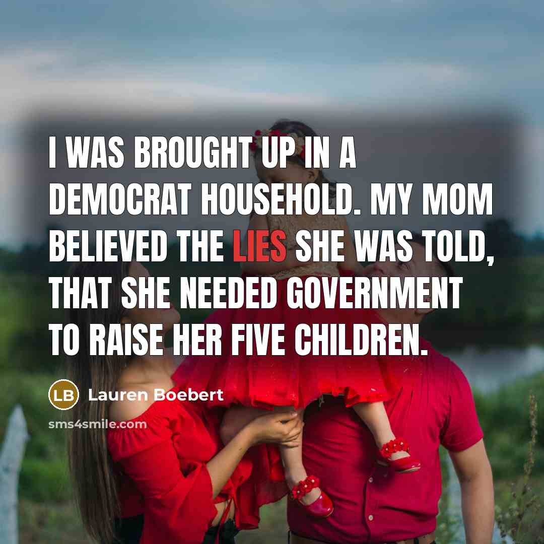 “I was brought up in a Democrat household. My mom…” quote by Lauren Boebert