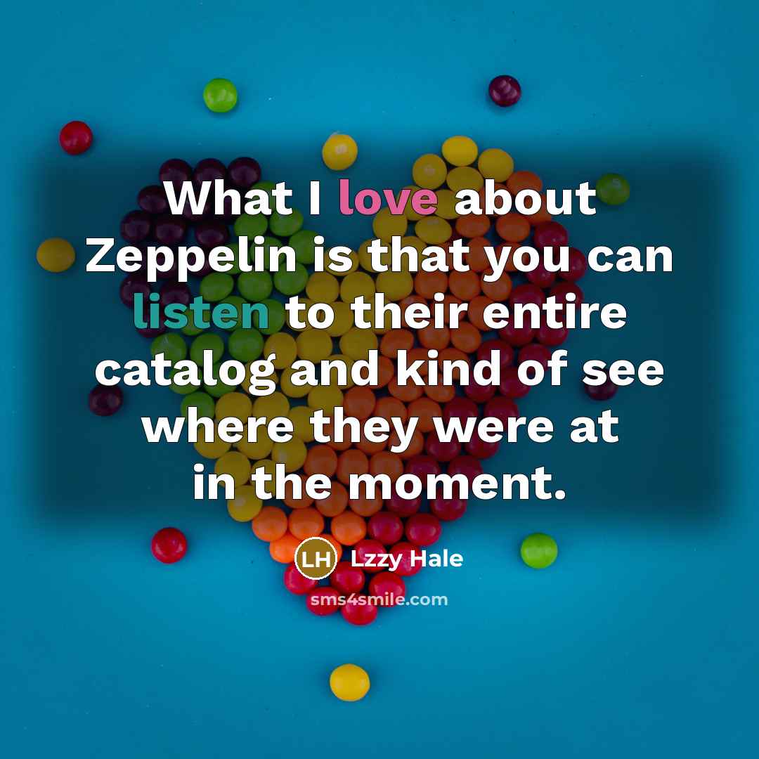 “What I love about Zeppelin is that you can listen…” quote by Lzzy Hale
