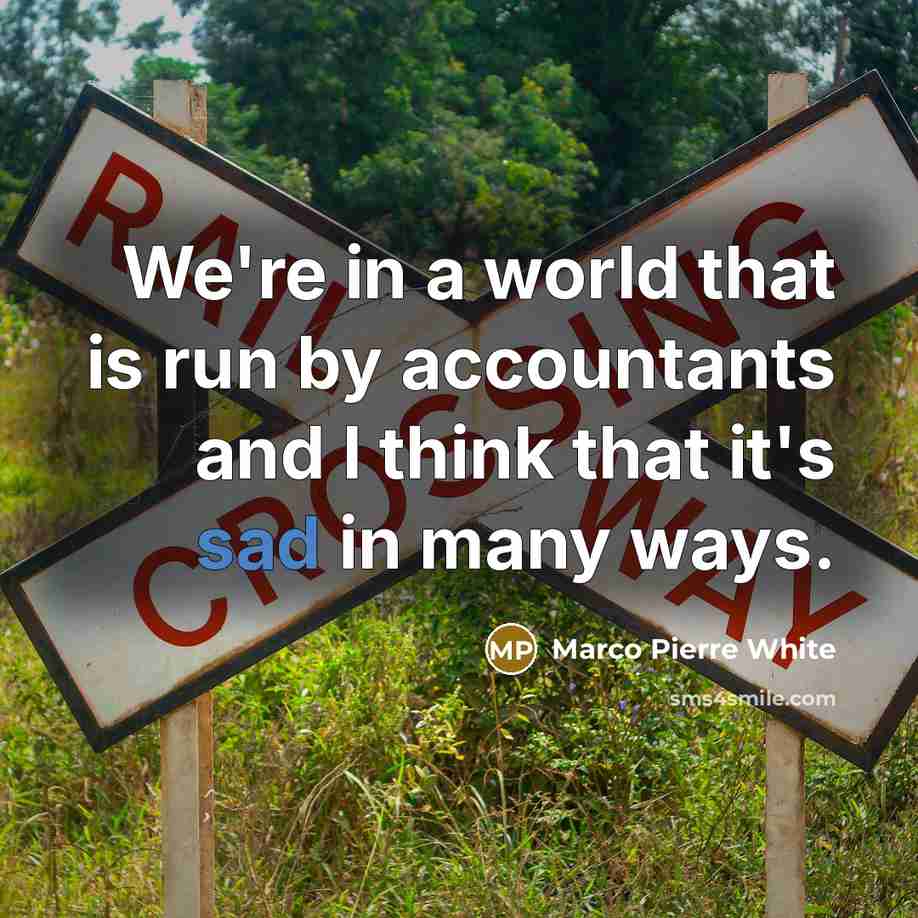 “We're in a world that is run by accountants and…” quote by Marco Pierre White