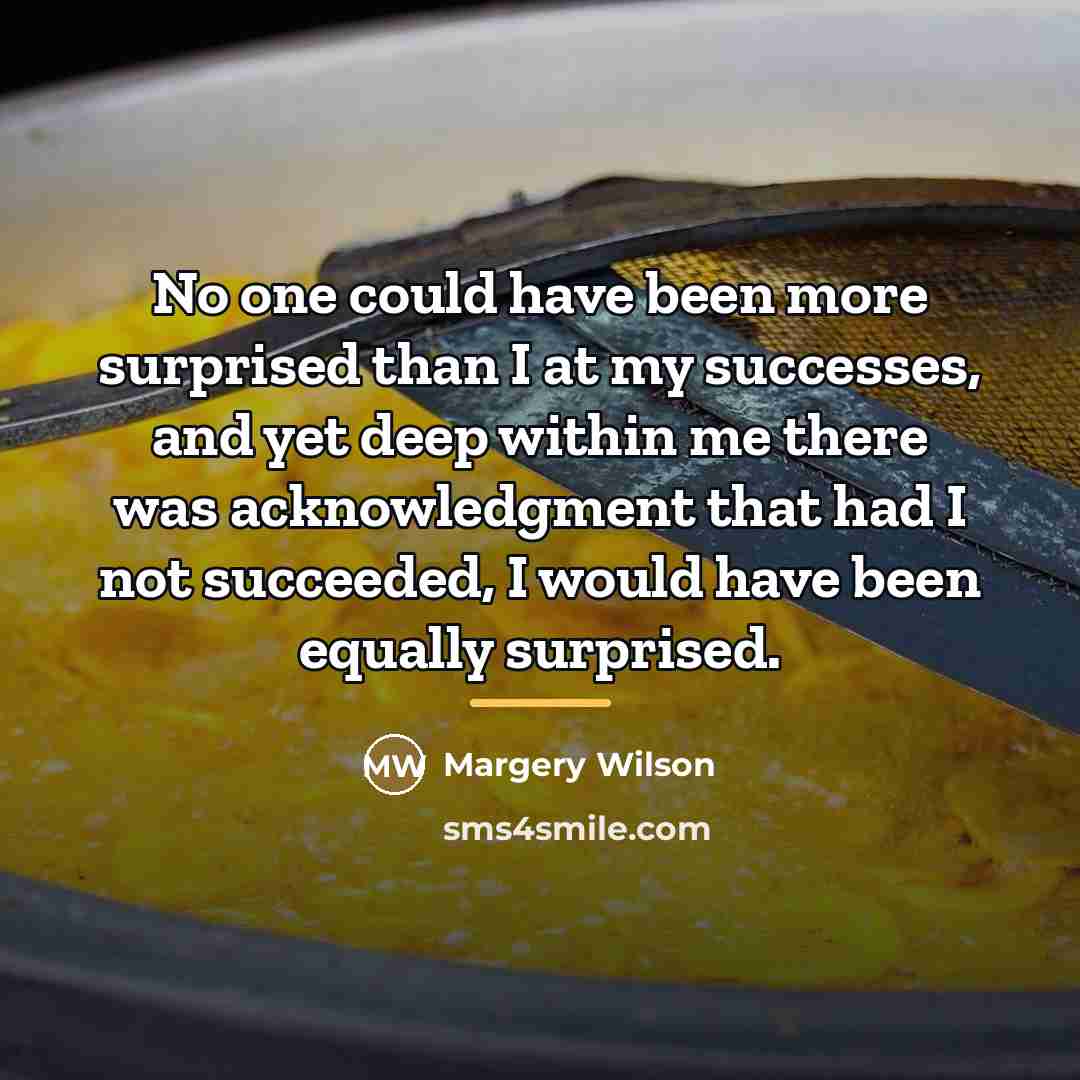 “No one could have been more surprised than I at…” quote by Margery Wilson