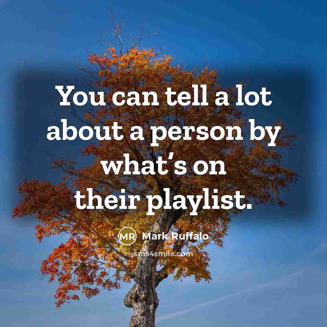“You can tell a lot about a person by what’s…” quote by Mark Ruffalo