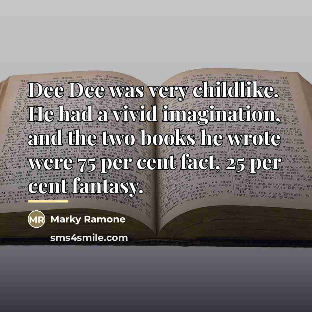 “Dee Dee was very childlike. He had a vivid imagination,…” quote by Marky Ramone