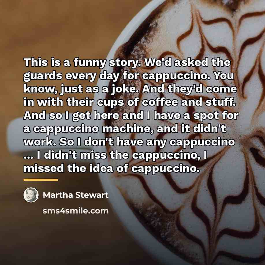 “This is a funny story. We'd asked the guards every…” quote by Martha Stewart