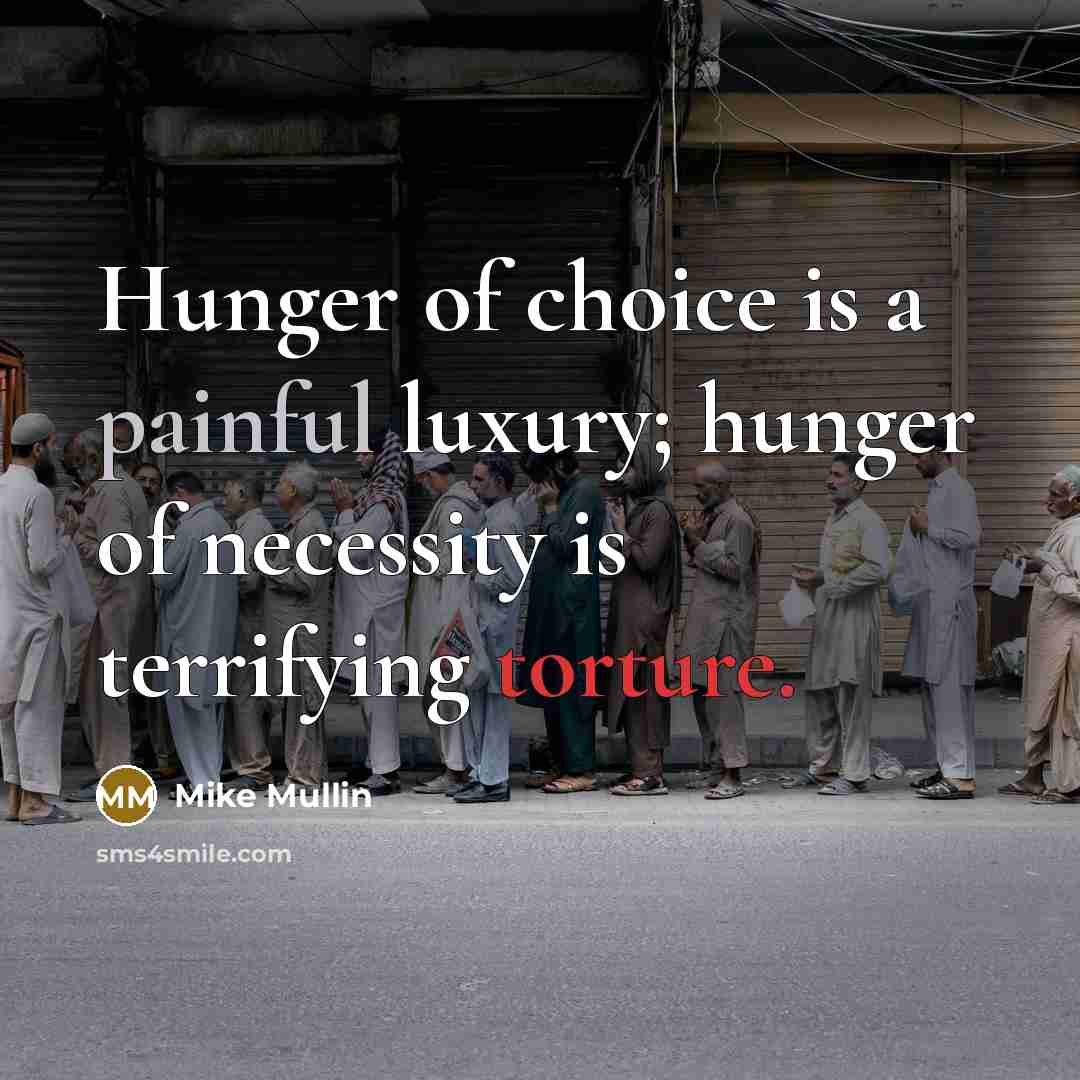 “Hunger of choice is a painful luxury; hunger of necessity…” quote by Mike Mullin
