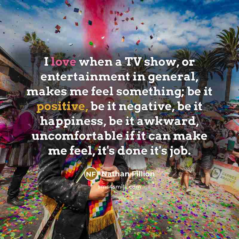 “I love when a TV show, or entertainment in general,…” quote by Nathan Fillion