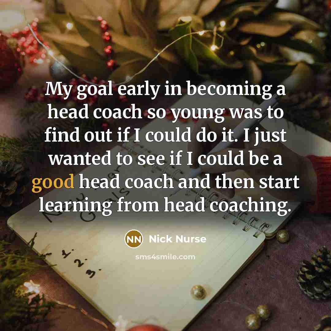 “My goal early in becoming a head coach so young…” quote by Nick Nurse