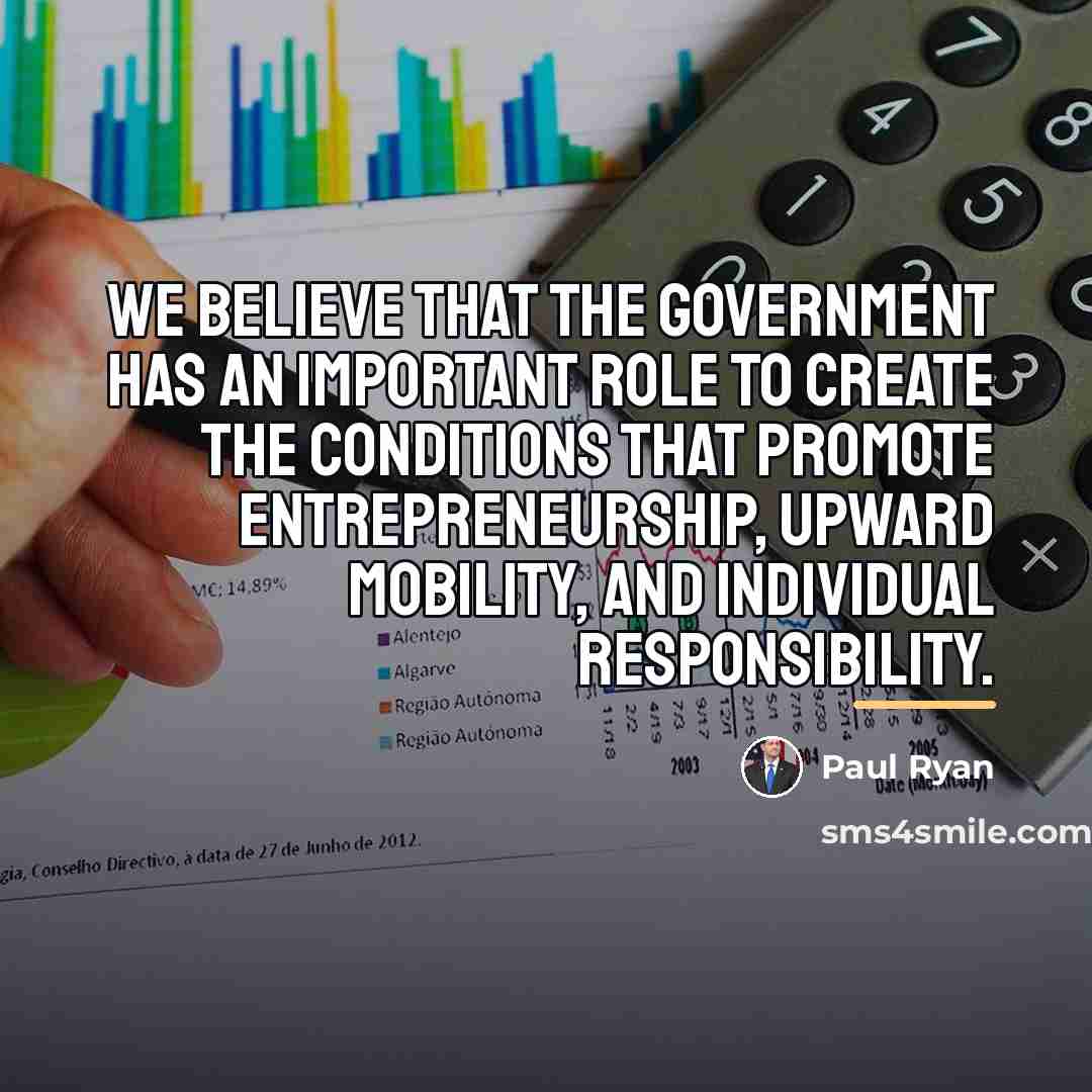“We believe that the government has an important role to…” quote by Paul Ryan