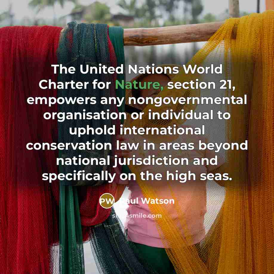 “The United Nations World Charter for Nature, section 21, empowers…” quote by Paul Watson