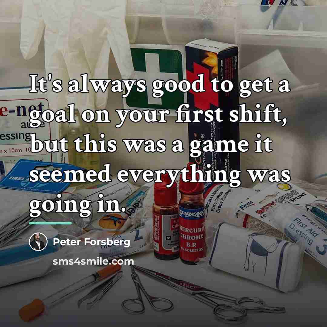“It's always good to get a goal on your first…” quote by Peter Forsberg