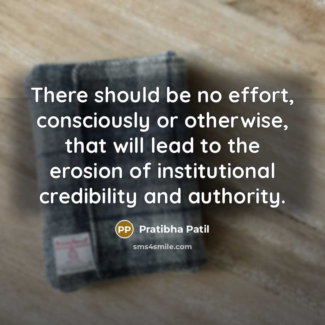 “There should be no effort, consciously or otherwise, that will…” quote by Pratibha Patil