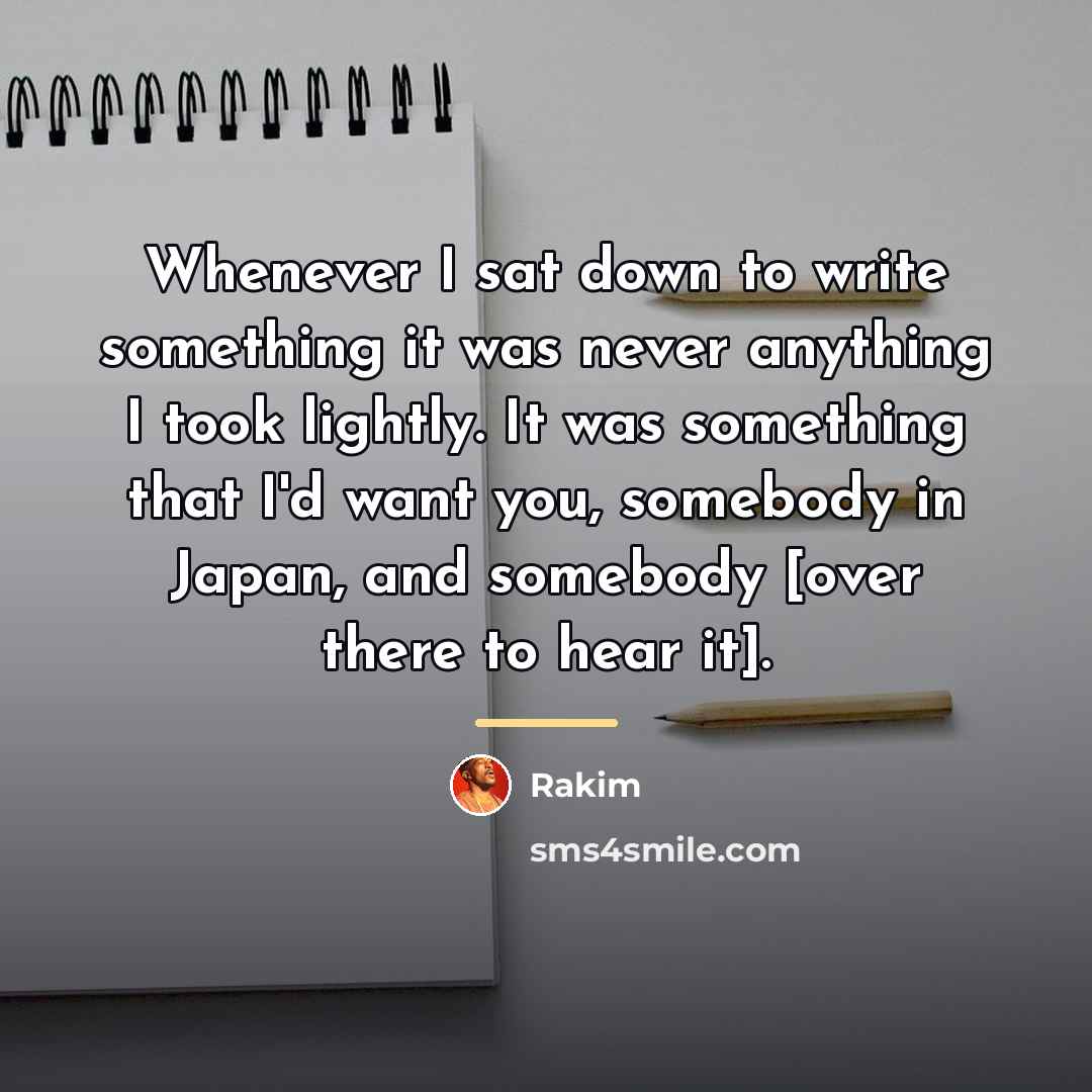 “Whenever I sat down to write something it was never…” quote by Rakim
