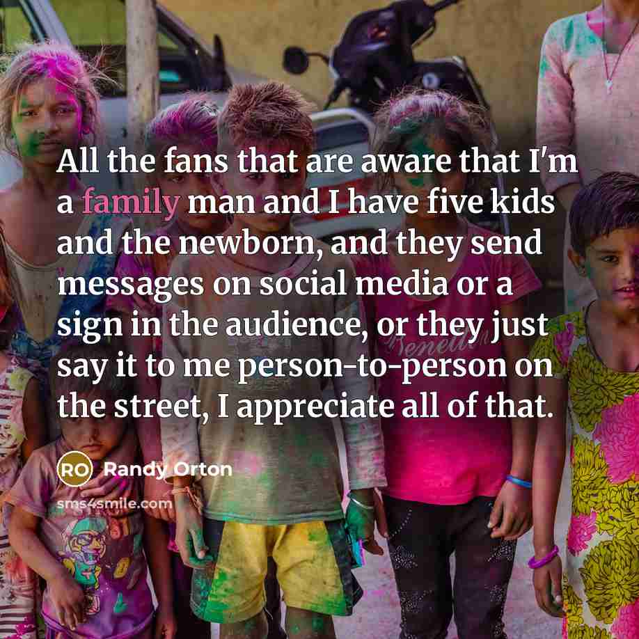 “All the fans that are aware that I'm a family…” quote by Randy Orton