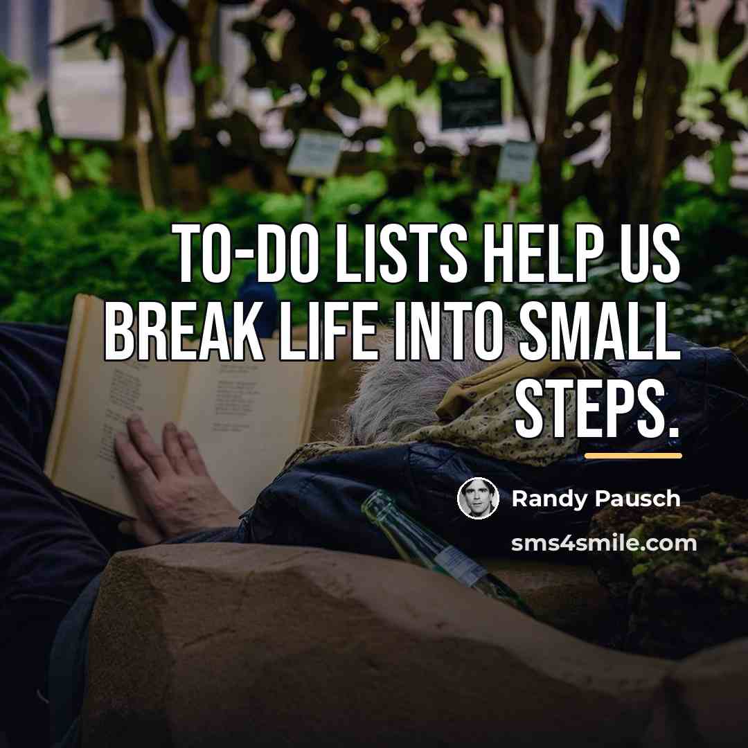 “To-Do lists help us break life into small steps.…” quote by Randy Pausch