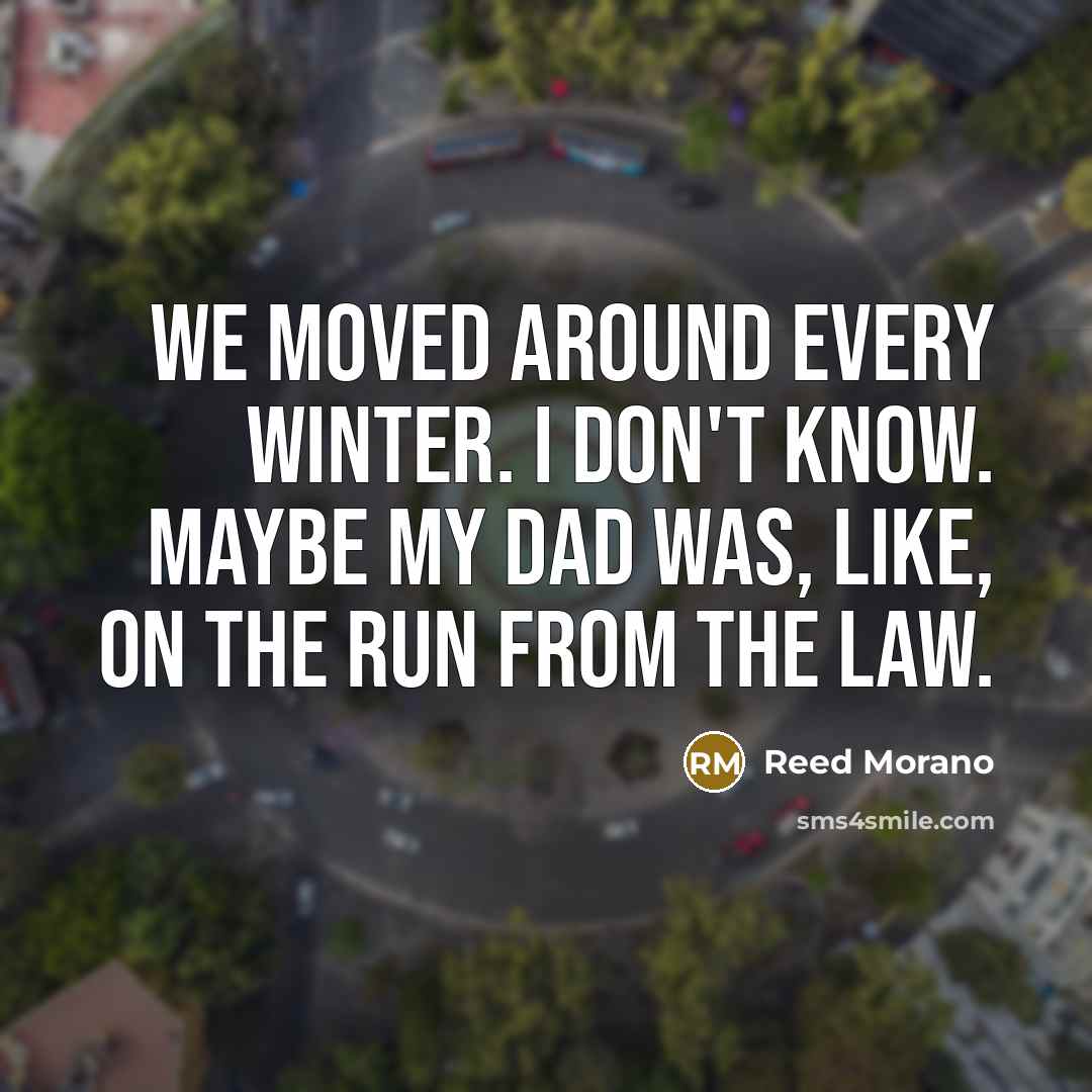 “We moved around every winter. I don't know. Maybe my…” quote by Reed Morano