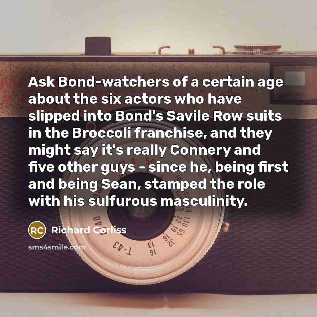 “Ask Bond-watchers of a certain age about the six actors…” quote by Richard Corliss
