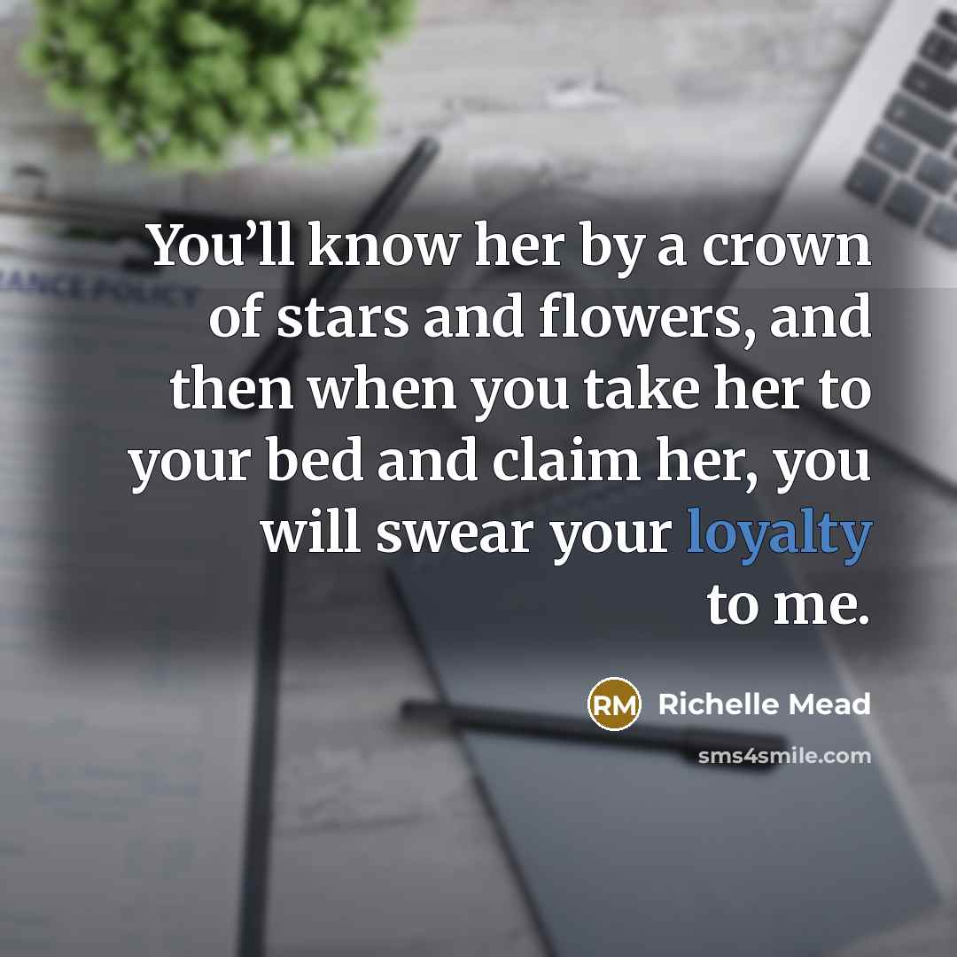 “You’ll know her by a crown of stars and flowers,…” quote by Richelle Mead