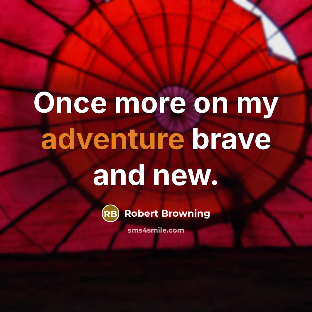 “Once more on my adventure brave and new.…” quote by Robert Browning
