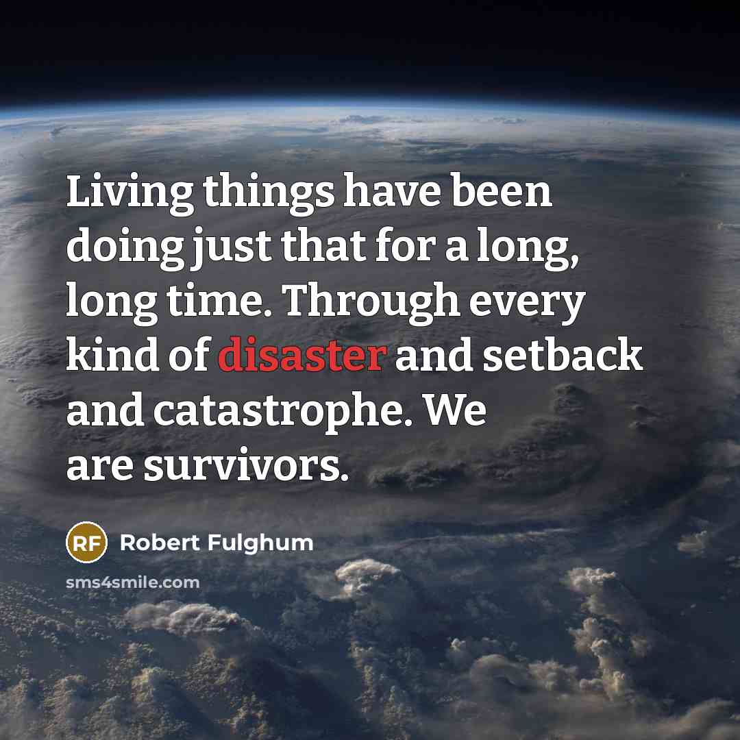 “Living things have been doing just that for a long,…” quote by Robert Fulghum