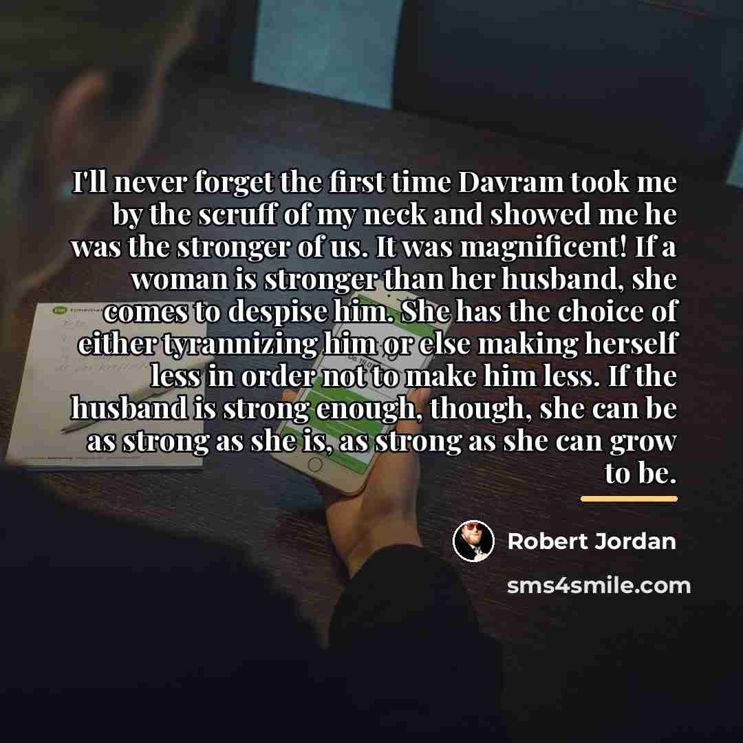 “I'll never forget the first time Davram took me by…” quote by Robert Jordan