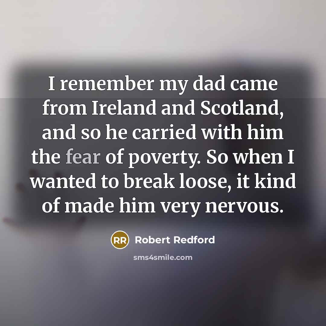 “I remember my dad came from Ireland and Scotland, and…” quote by Robert Redford