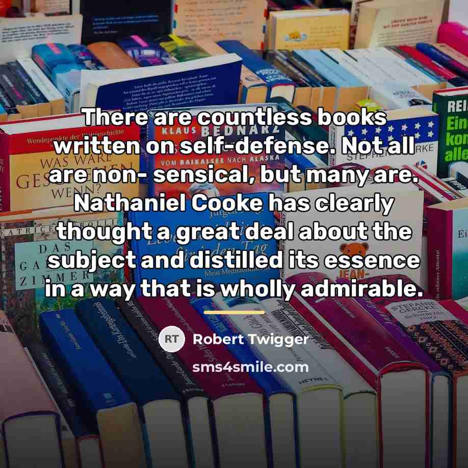 “There are countless books written on self-defense. Not all are…” quote by Robert Twigger
