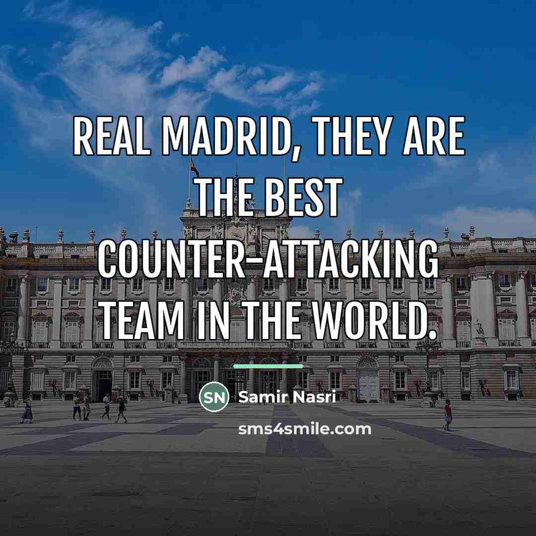 “Real Madrid, they are the best counter-attacking team in the…” quote by Samir Nasri