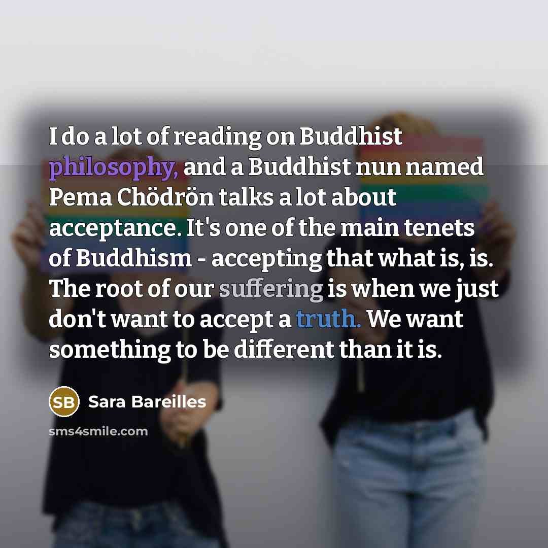 “I do a lot of reading on Buddhist philosophy, and…” quote by Sara Bareilles
