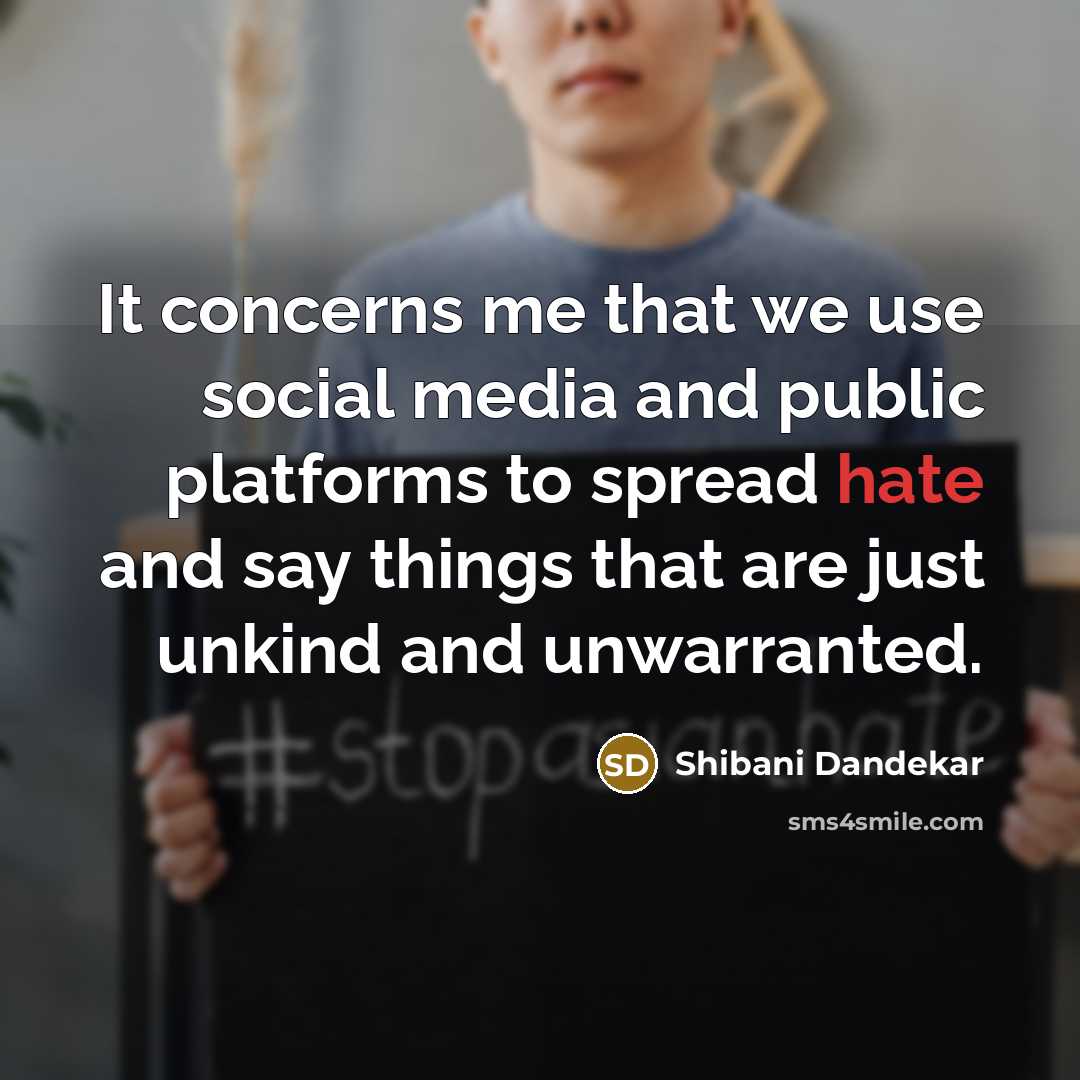 “It concerns me that we use social media and public…” quote by Shibani Dandekar