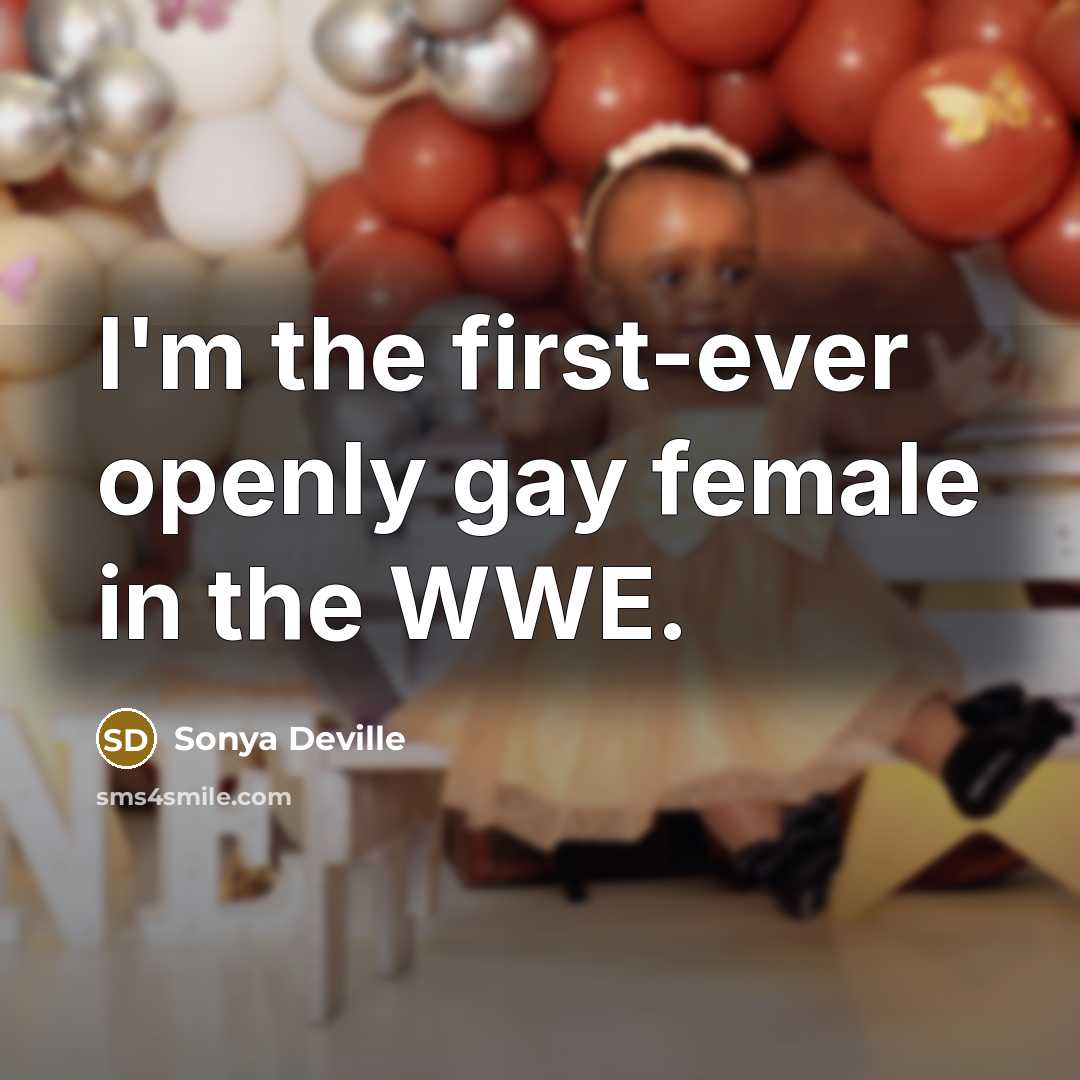 “I'm the first-ever openly gay female in the WWE.…” quote by Sonya Deville