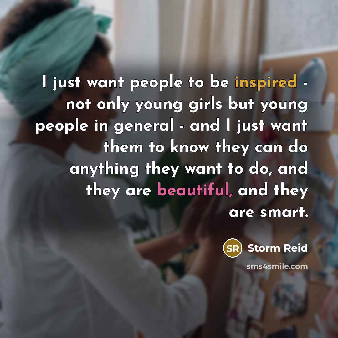 “I just want people to be inspired - not only…” quote by Storm Reid