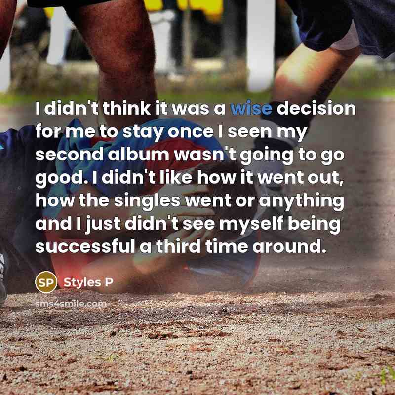 “I didn't think it was a wise decision for me…” quote by Styles P