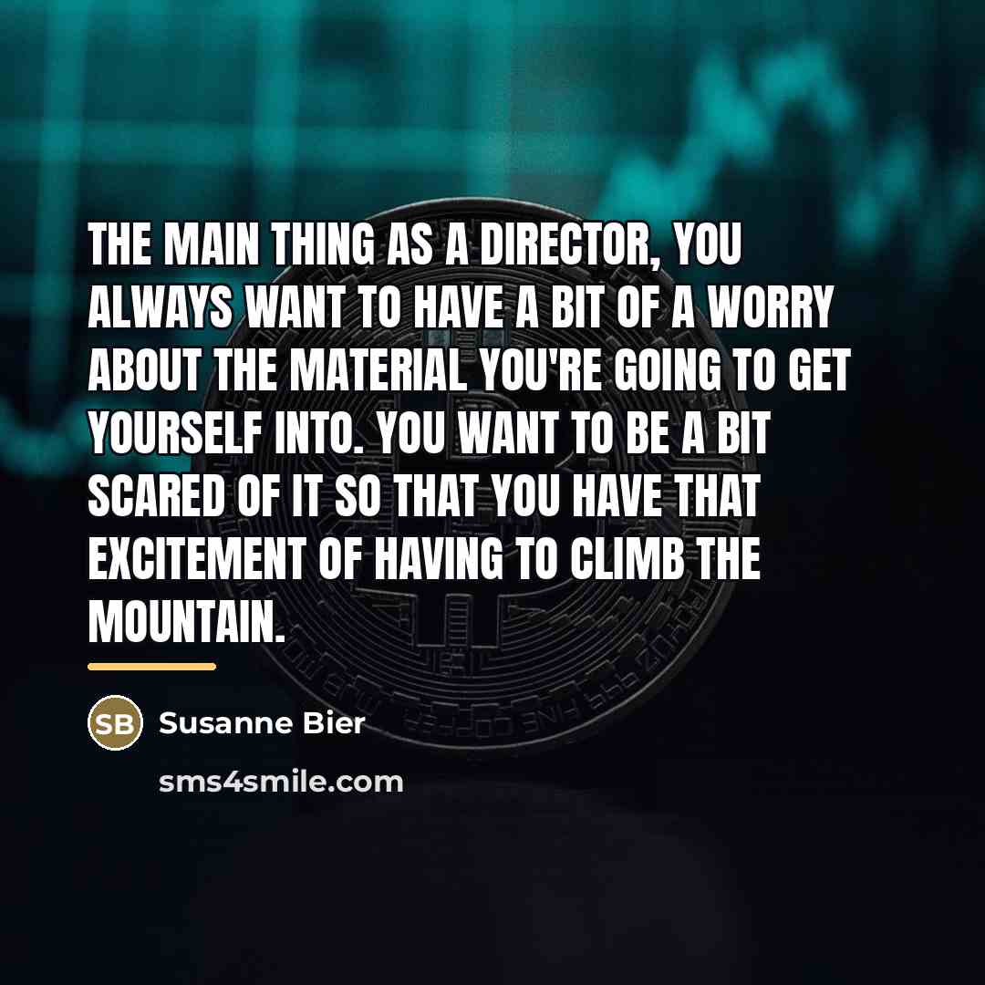 “The main thing as a director, you always want to…” quote by Susanne Bier