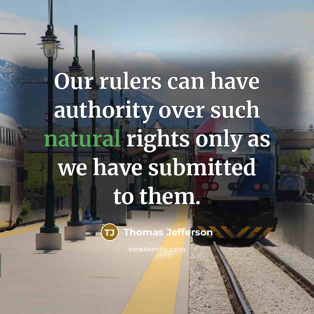 “Our rulers can have authority over such natural rights only…” quote by Thomas Jefferson