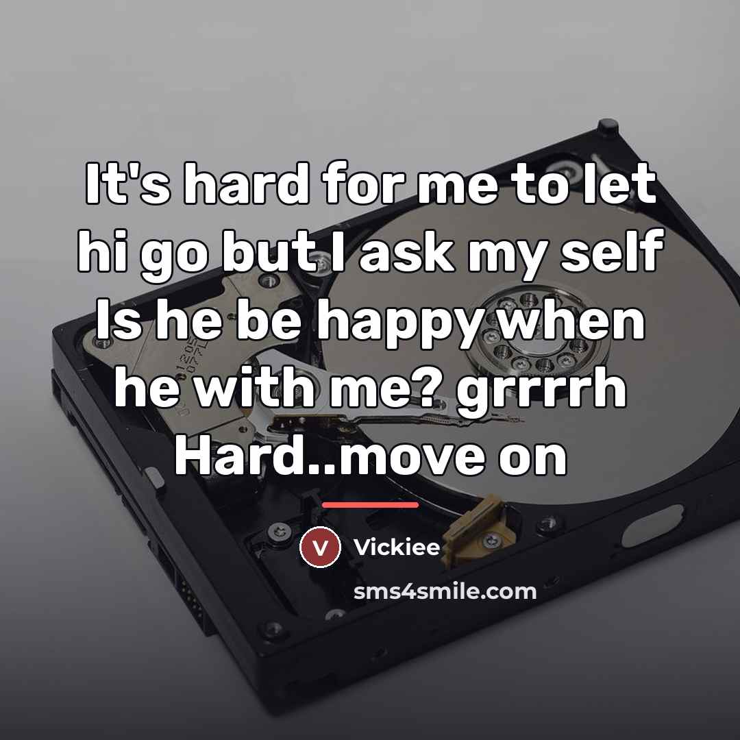 “It's hard for me to let hi go but I…” quote by Vickiee