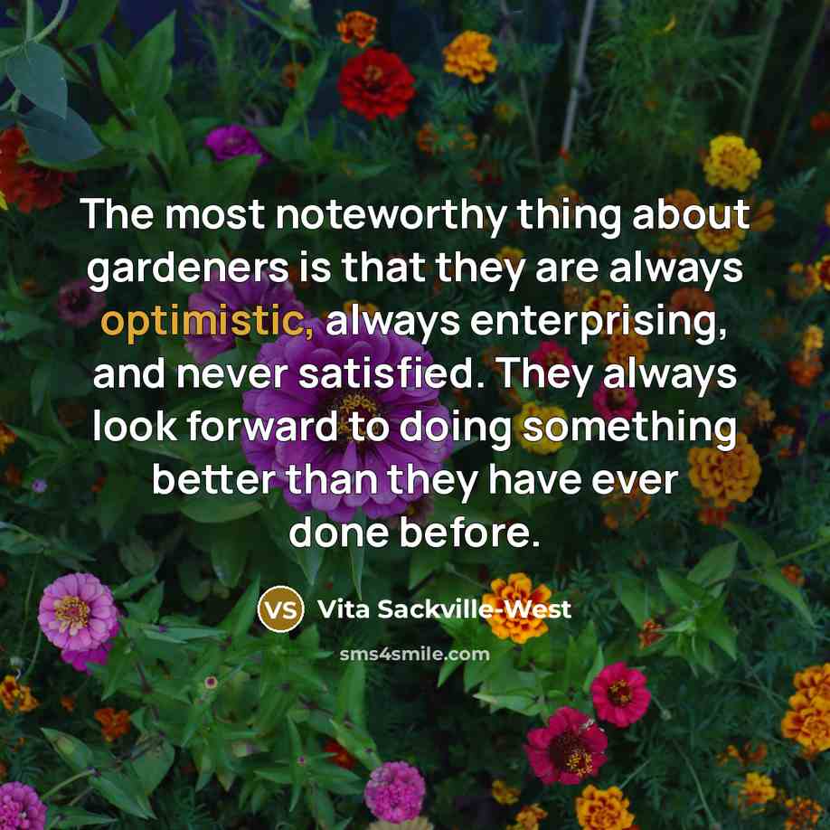 “The most noteworthy thing about gardeners is that they are…” quote by Vita Sackville-West