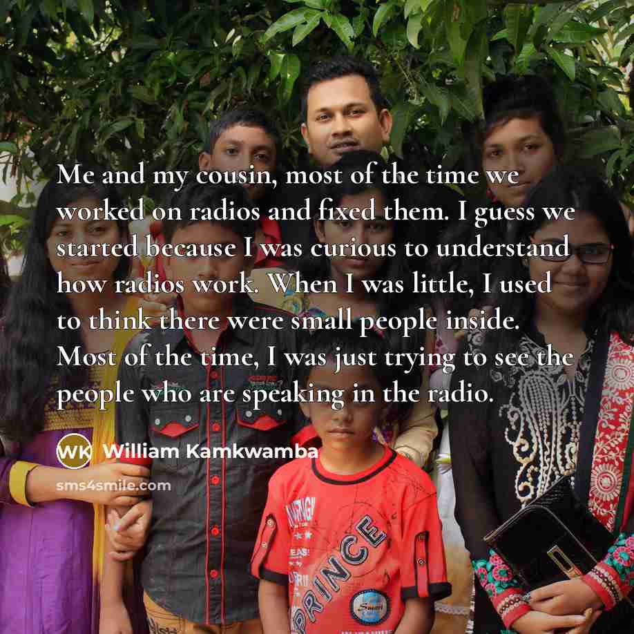 “Me and my cousin, most of the time we worked…” quote by William Kamkwamba
