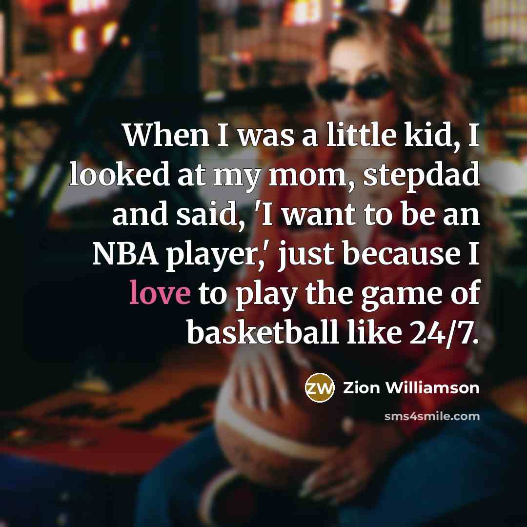 “When I was a little kid, I looked at my…” quote by Zion Williamson