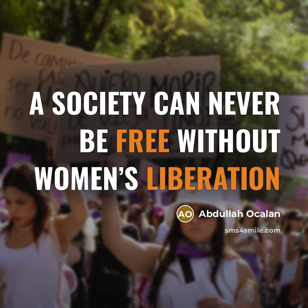 “A society can never be free without women’s liberation” quote by Abdullah Ocalan