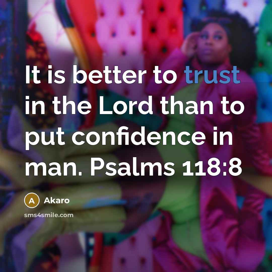 “It is better to trust in the Lord than to…” quote by Akaro