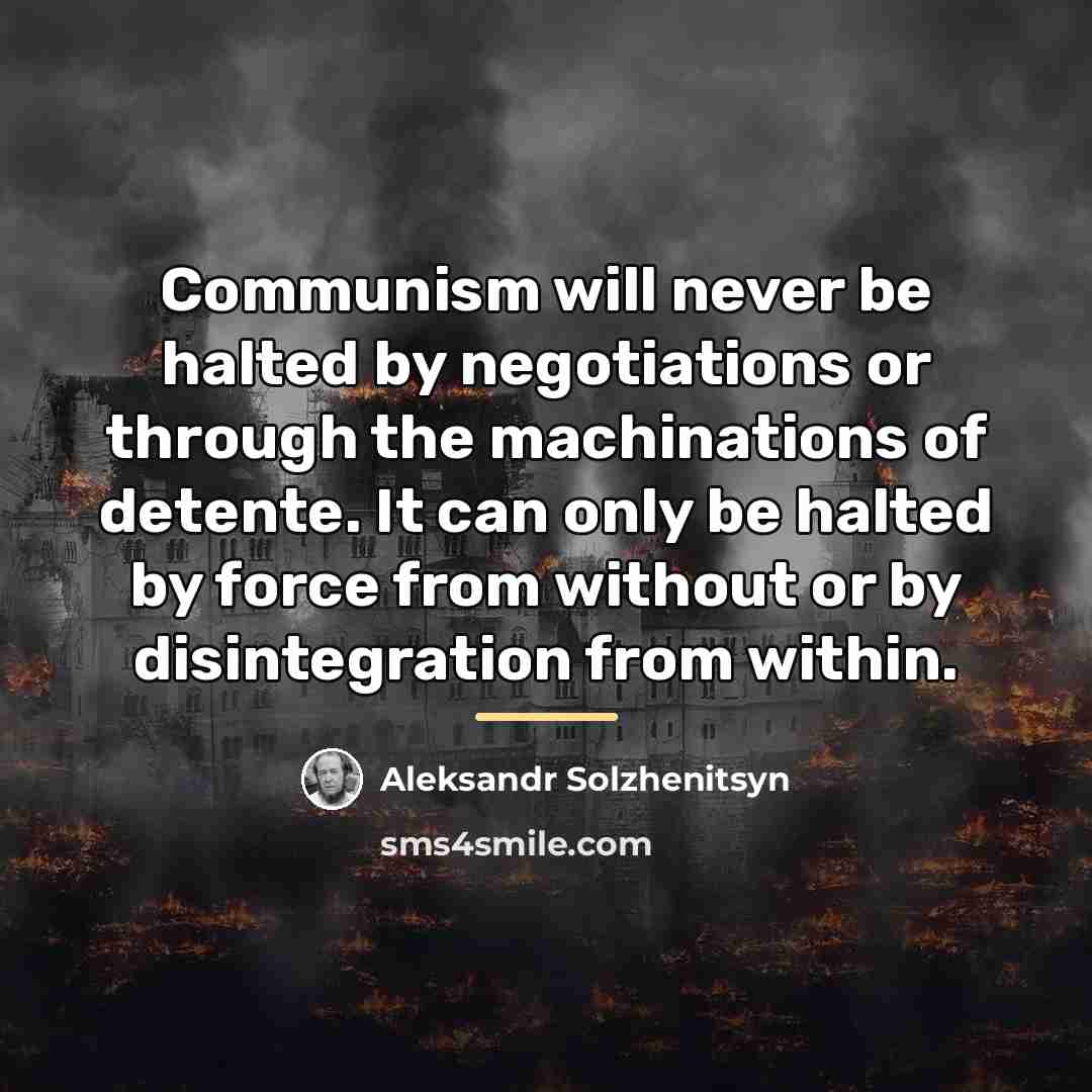 “Communism will never be halted by negotiations or through the…” quote by Aleksandr Solzhenitsyn