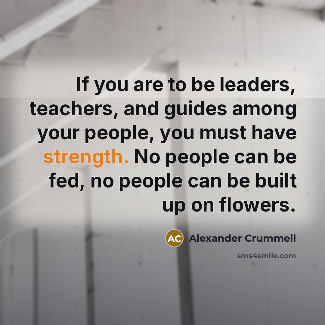 “If you are to be leaders, teachers, and guides among…” quote by Alexander Crummell