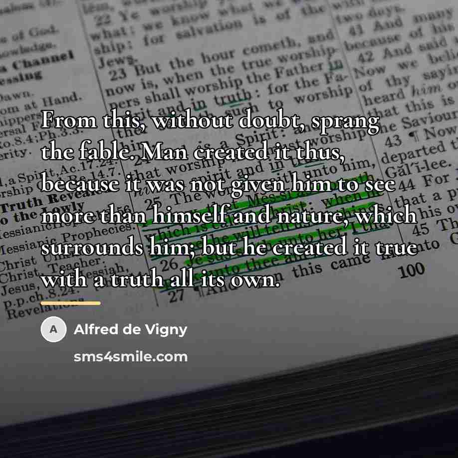 “From this, without doubt, sprang the fable. Man created it…” quote by Alfred de Vigny