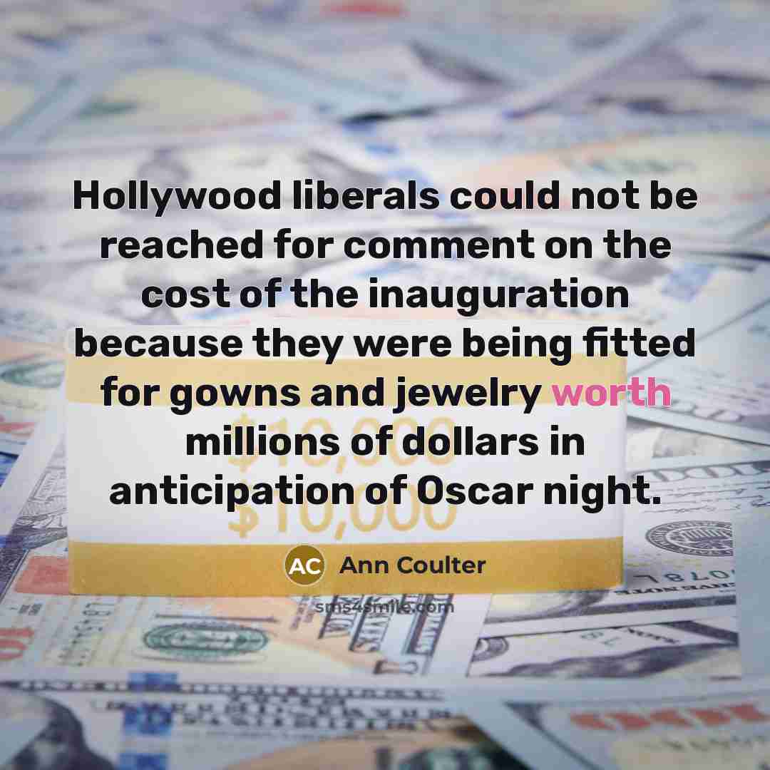 “Hollywood liberals could not be reached for comment on the…” quote by Ann Coulter