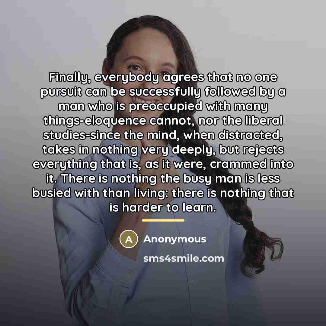 “Finally, everybody agrees that no one pursuit can be successfully…” quote by Anonymous