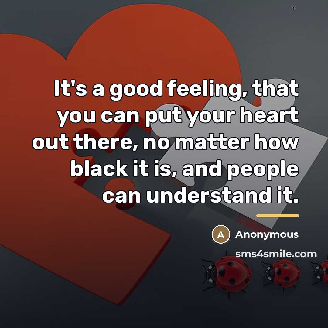 “It's a good feeling, that you can put your heart…” quote by Anonymous