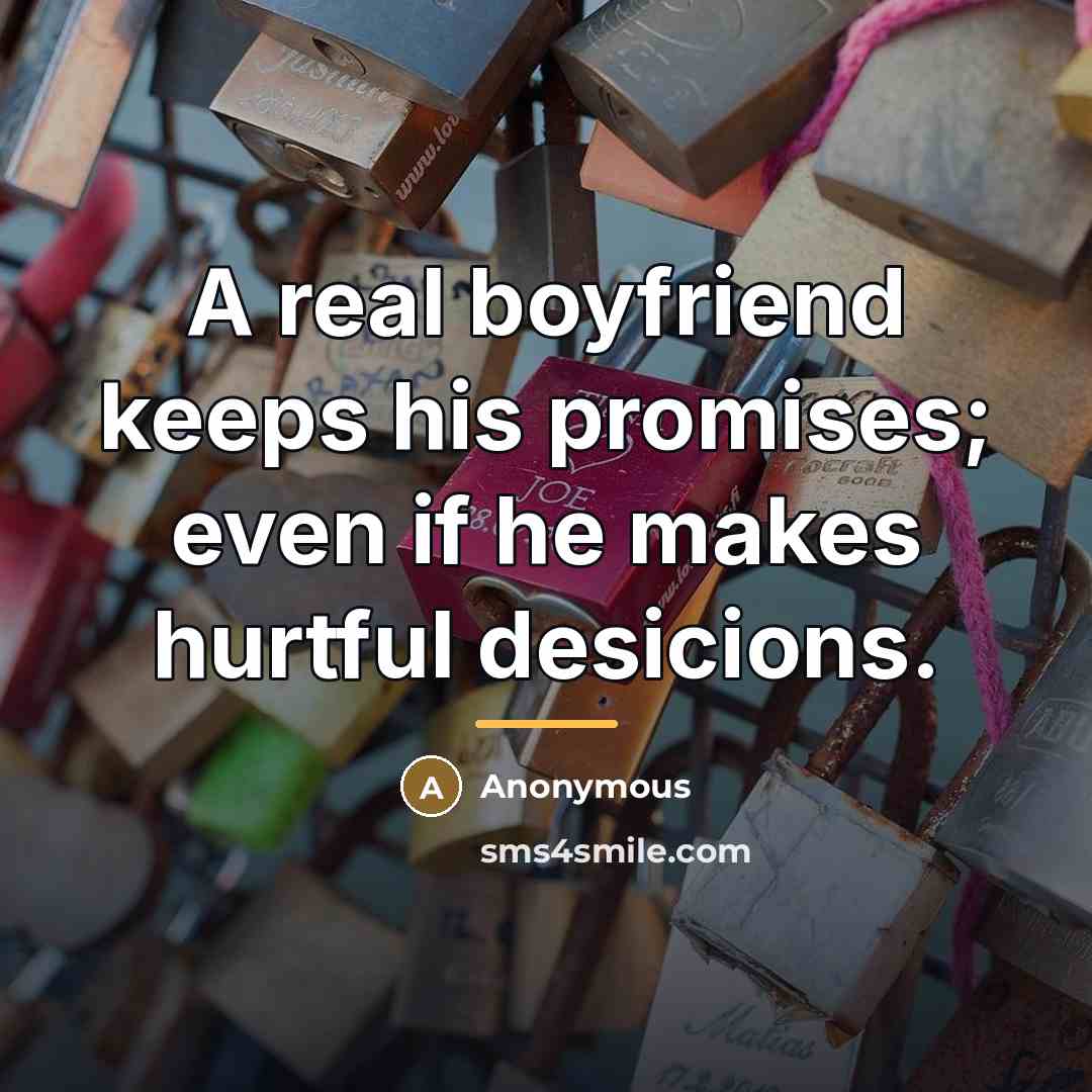 “A real boyfriend keeps his promises; even if he makes…” quote by Anonymous